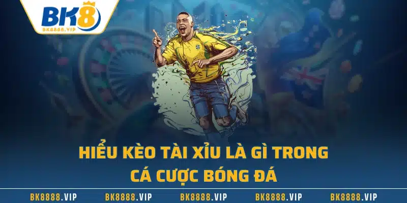 Kèo Tài Xỉu Là Gì – Luật Chơi Và Bí Kíp Cược Chắc Ăn Nhất 1 Hiểu kèo tài xỉu là gì trong cá cược bóng đá